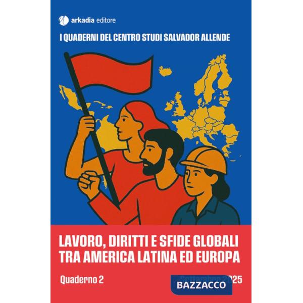 Lavoro, diritti e sfide globali tra America Latina. Quaderno 2