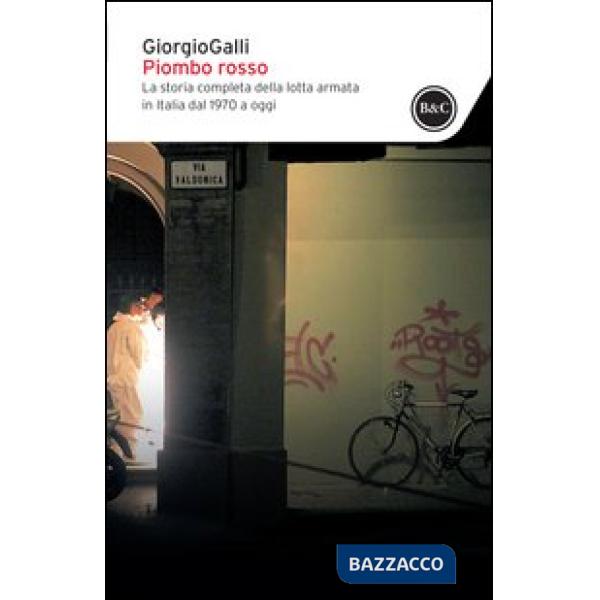 Piombo rosso. La storia completa della lotta armata in Italia dal 1970 a oggi