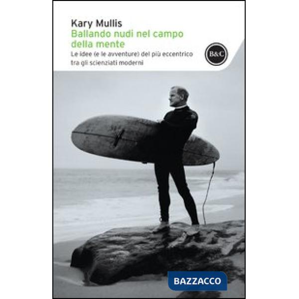 Ballando nudi nel campo della mente. Le idee (e le avventure) del più eccentrico