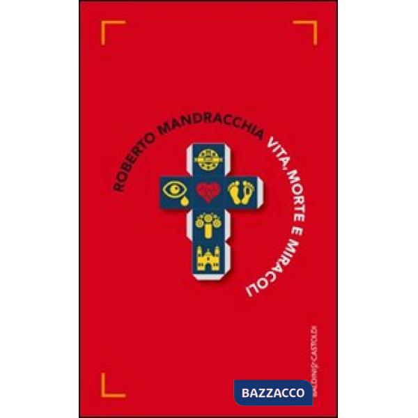 Vita, morte e miracoli