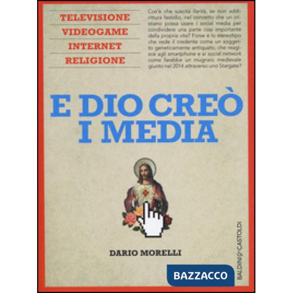 E Dio creò i media. Televisione, videogame, internet e religione