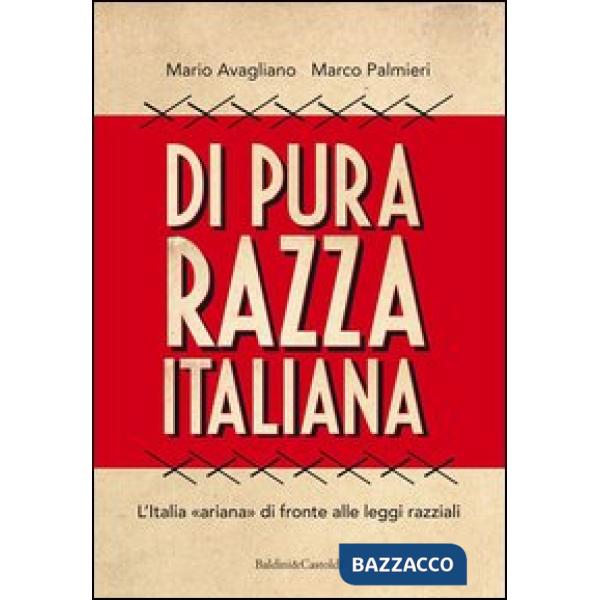 Di pura razza italiana. L'Italia «ariana» di fronte alle leggi razziali