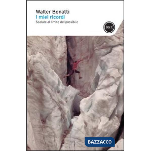 Miei ricordi. Scalate al limite del possibile (I)