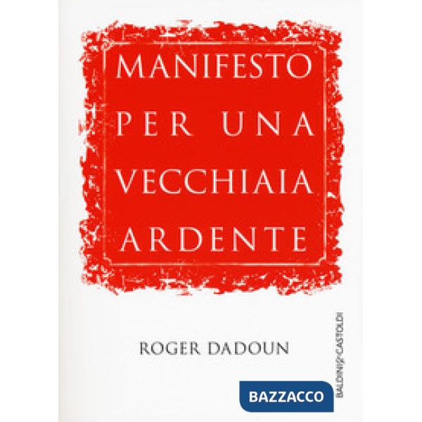 Manifesto per una vecchiaia ardente