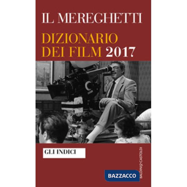 Mereghetti. Dizionario dei film 2017. Gli Indici (Il)