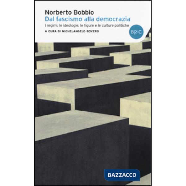 Dal fascismo alla democrazia. I regimi, le ideologie, le figure e le culture politiche