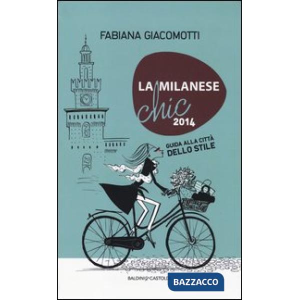 Milanese chic 2014. Guida alla città dello stile (La)