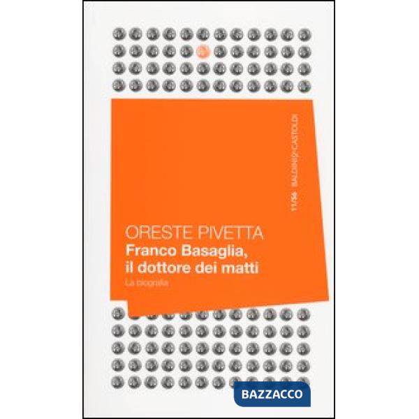 Franco Basaglia, il dottore dei matti. La biografia
