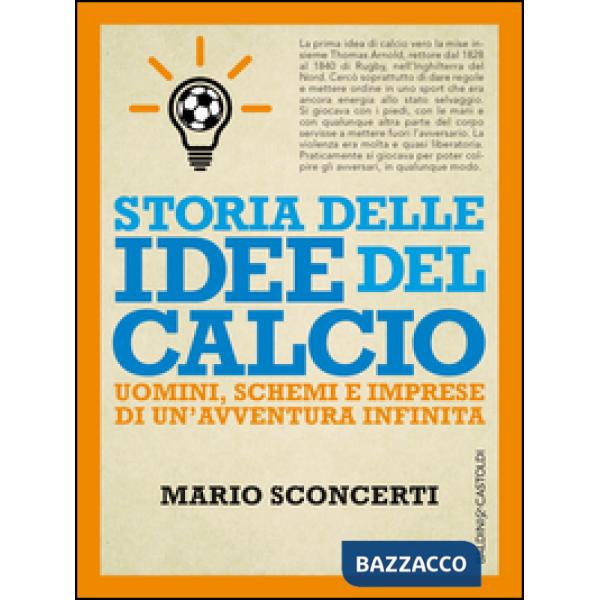 Storia delle idee del calcio. Uomini, schemi e imprese di un'avventura infinita