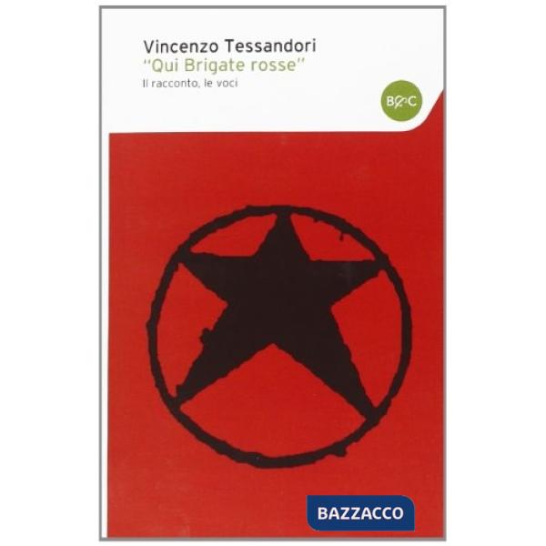 «Qui Brigate Rosse». Il racconto, le voci