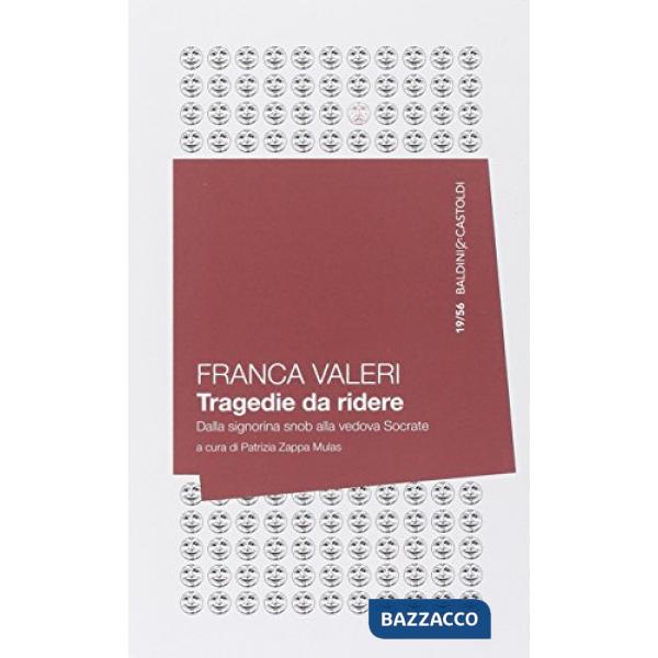 Tragedie da ridere. Dalla signorina Snob alla vedova Socrate