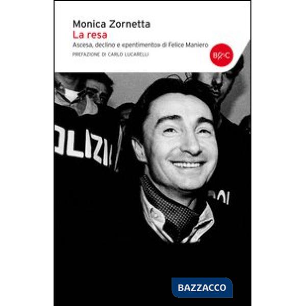 Resa. Ascesa, declino e «pentimento» di Felice Maniero (La)