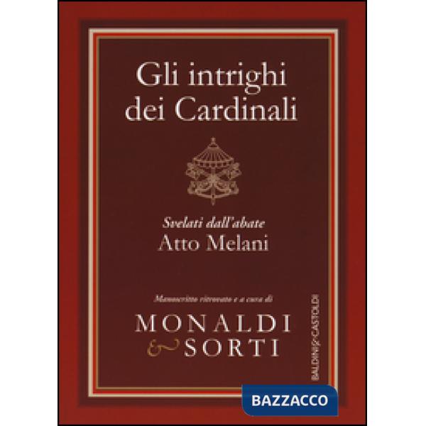 Intrighi dei cardinali svelati dall'abate Atto Melani (Gli)