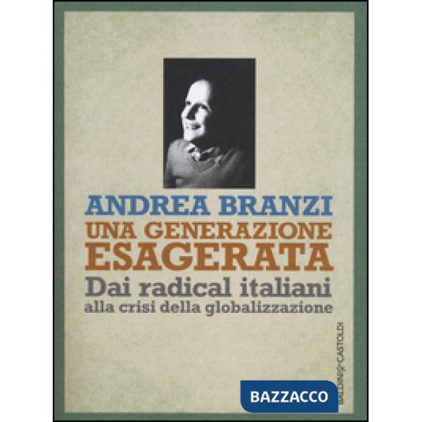 Generazione esagerata. Dai radical italiani alla crisi della globalizzazione (Un