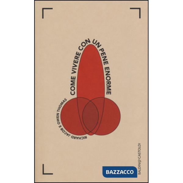 Come vivere con un pene enorme