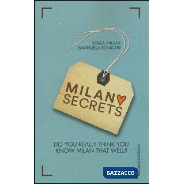 Milano secrets. Do you really think you know Milan that well?
