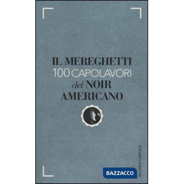 Mereghetti. 100 capolavori del noir americano (Il)