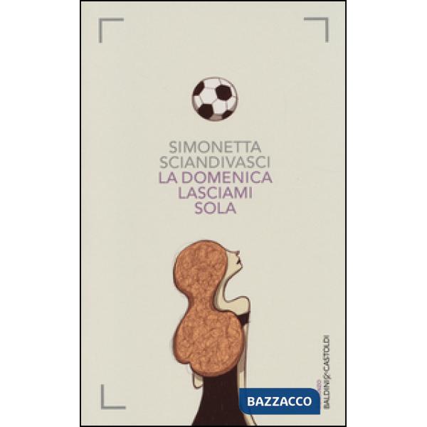 Domenica lasciami sola (La)