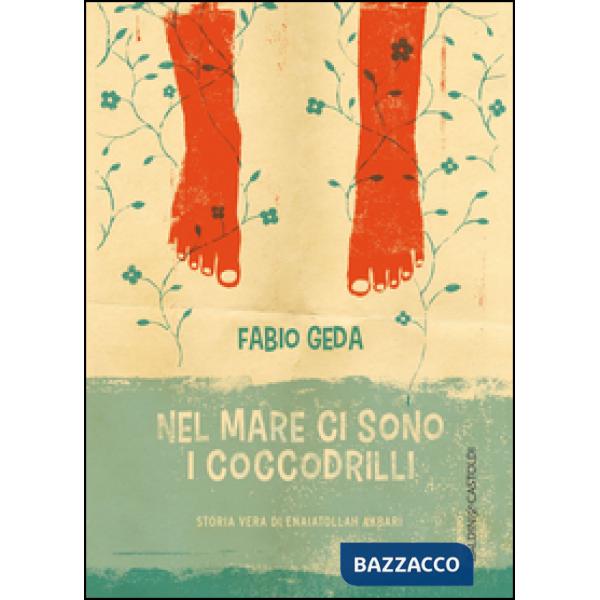 Nel mare ci sono i coccodrilli. Storia vera di Enaiatollah Akbari