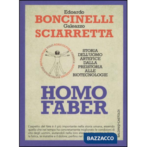 Homo faber. Storia dell'uomo artefice dalla preistoria alle biotecnologie