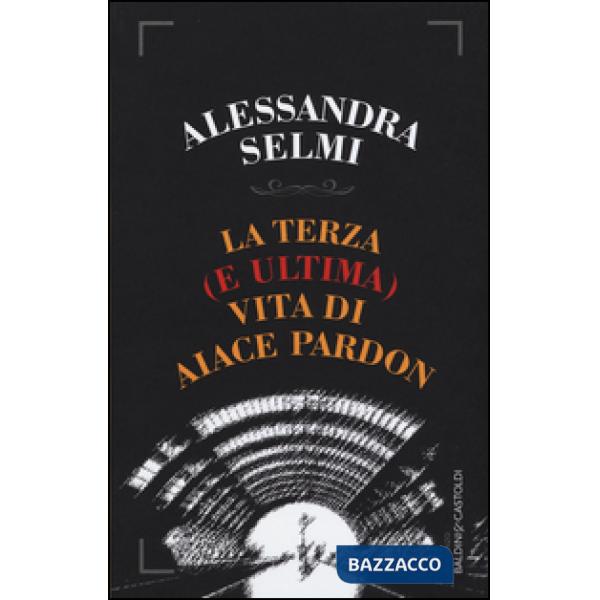 Terza (e ultima) vita di Aiace Pardon (La)