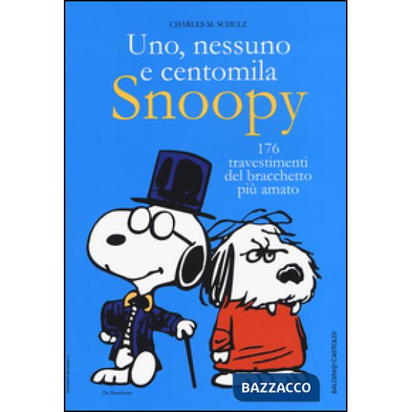 Uno, nessuno e centomila. Snoopy. 176 travestimenti del bracchetto più amato