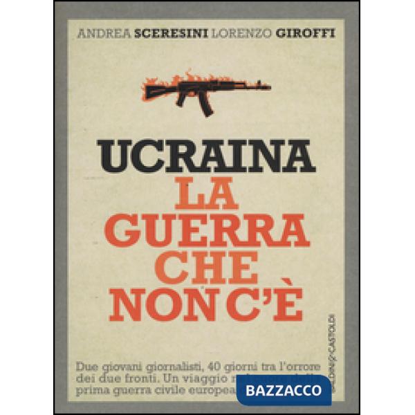 Ucraina. La guerra che non c'è