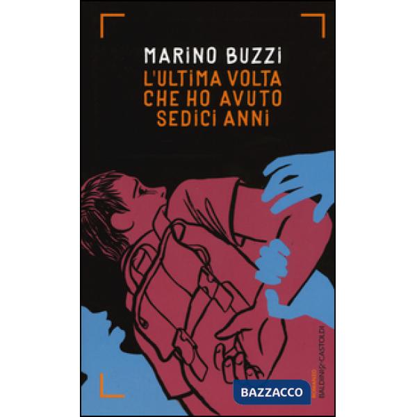 Ultima volta che ho avuto sedici anni (L')