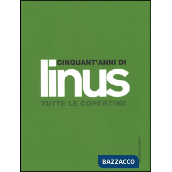 Cinquant'anni di Linus. Tutte le copertine. Ediz. illustrata