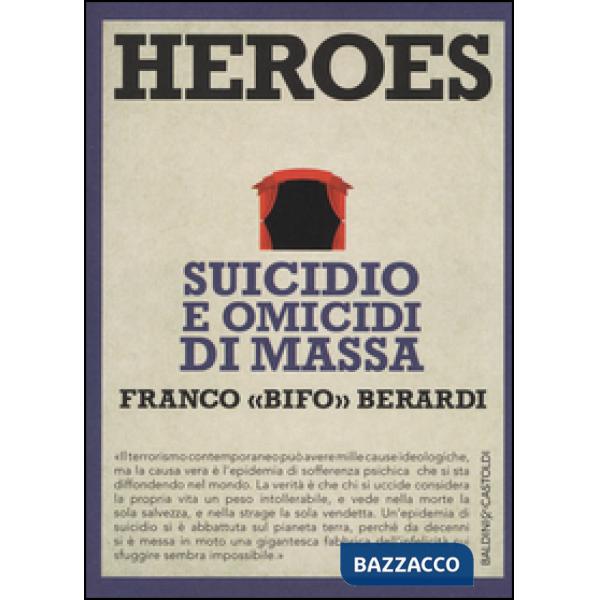 Heroes. Suicidio e omicidi di massa