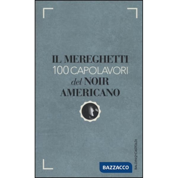 Mereghetti. 100 capolavori del noir americano (Il)