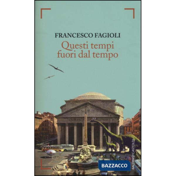 Questi tempi fuori dal tempo