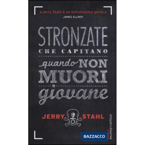 Stronzate che capitano quando non muori giovane