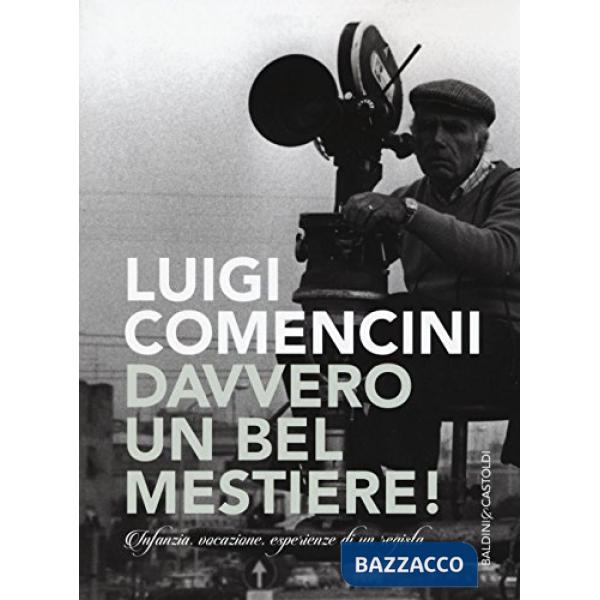 Davvero un bel mestiere! Infanzia, vocazione, esperienze di un regista