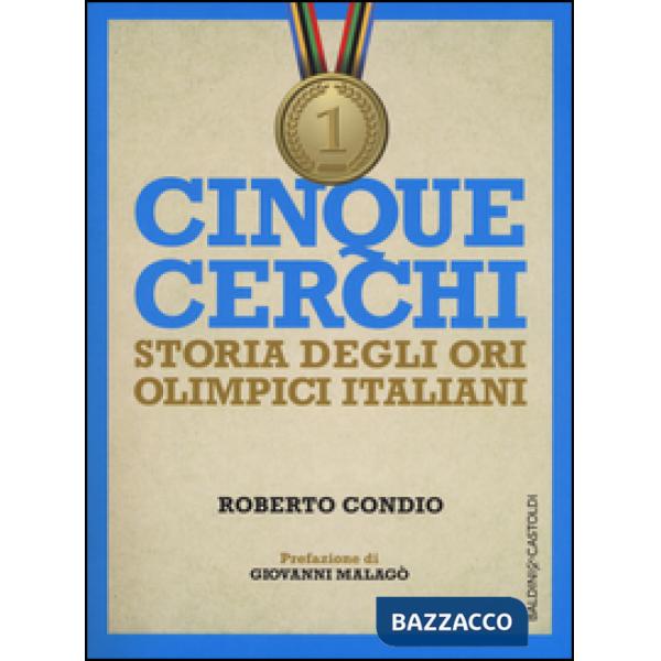 Cinque cerchi. Storia degli ori olimpici italiani