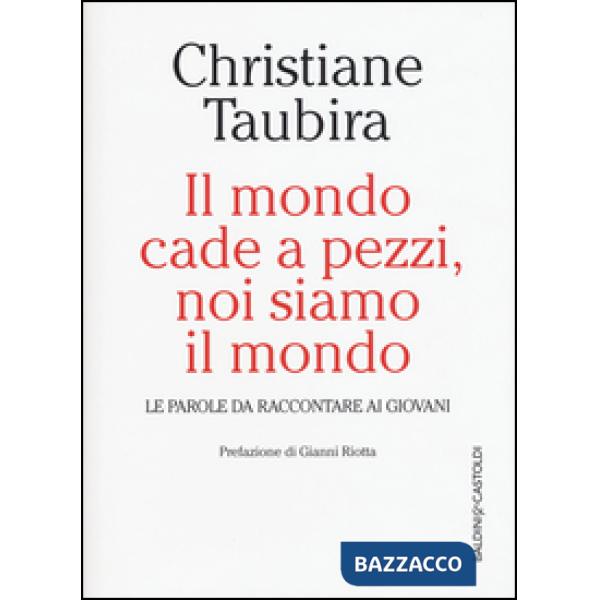 Mondo cade a pezzi, noi siamo il mondo. Le parole da raccontare ai giovani (Il)
