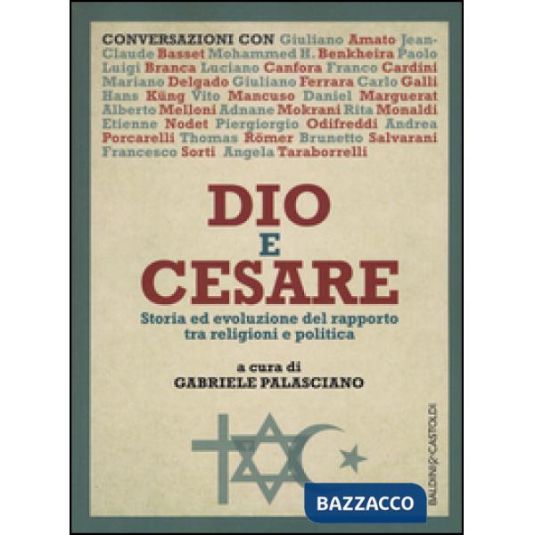 Dio e Cesare. Storia ed evoluzione del rapporto tra religioni e politica