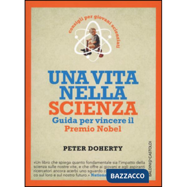 Vita nella scienza. Guida per vincere il Premio Nobel (Una)