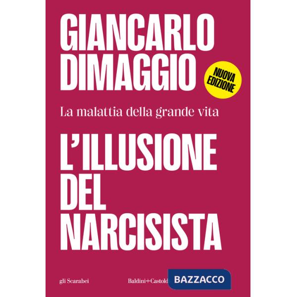Illusione del narcisista. La malattia nella grande vita (L')