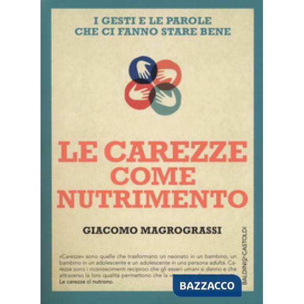 Carezze come nutrimento. I gesti e le parole che ci fanno stare bene (Le)