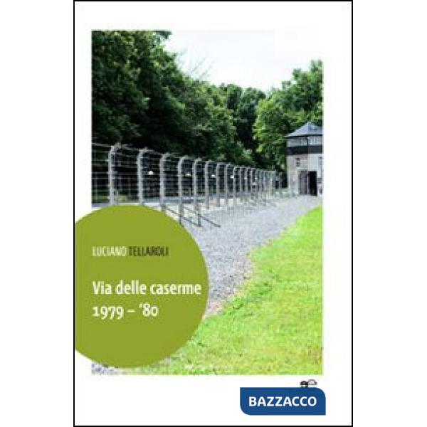 Via delle caserme 1979-'80