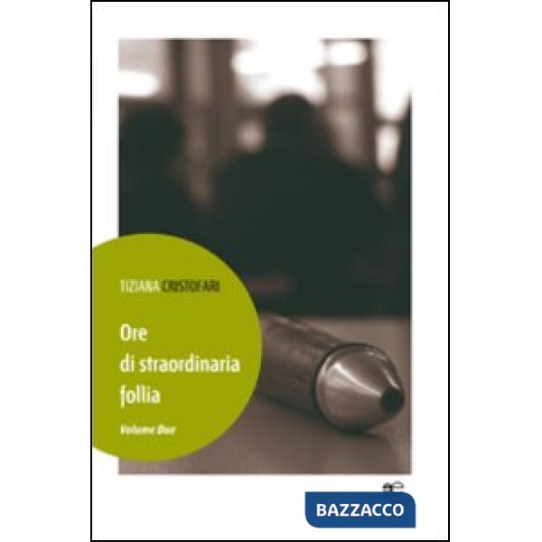 Ore di straordinaria follia