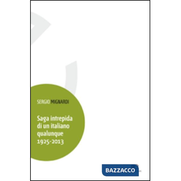 Saga intrepida di un italiano qualunque 1925-2013
