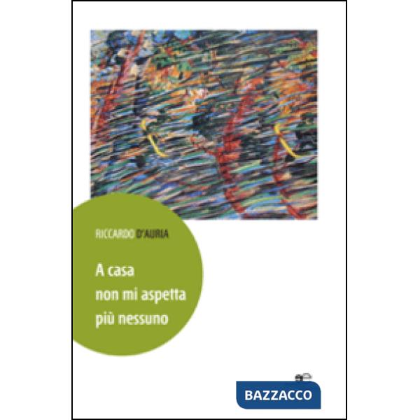 A casa non mi aspetta più nessuno