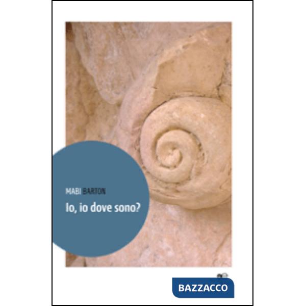 Io, io dove sono?