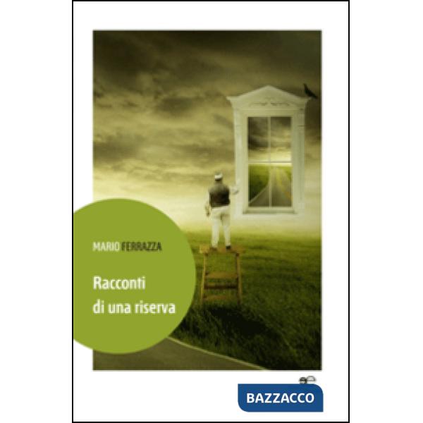 Racconti di una riserva. Storie di preti, sante donne, poveracci e gaglioffi: tutta brava gente
