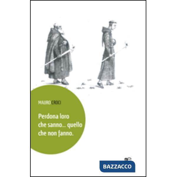 Perdona loro che sanno... quello che non fanno