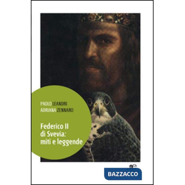 Federico II di Svevia. Miti e leggende