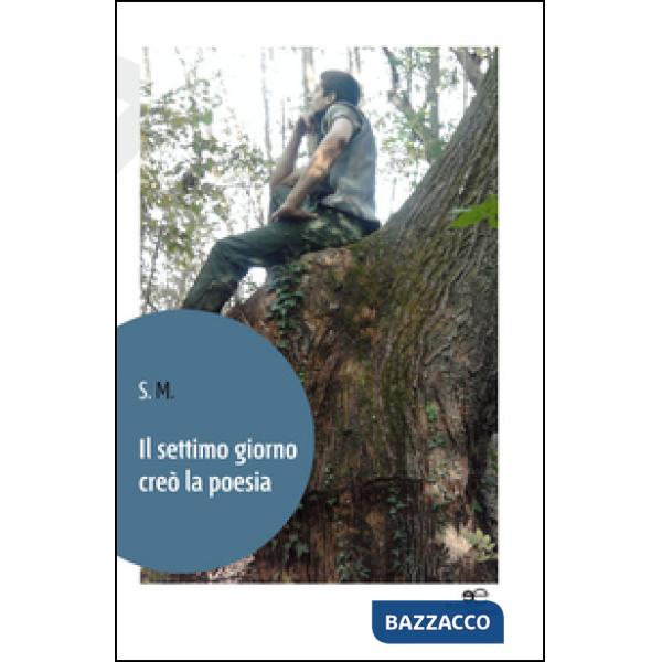 Settimo giorno creò la poesia (Il)
