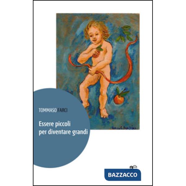 Essere piccoli per diventare grandi
